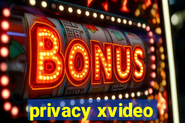 privacy xvideo